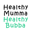 ”Healthy Mumma Healthy Bubba