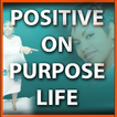 Positive On Purpose LIFE