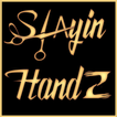 SLAYIN HANDZ