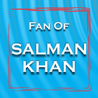 Fan of Salman Khan icône