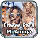 Frases Para Mi Mejor Amiga-APK
