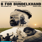 B for Bundelkhand (Hindi) - Feature Film icône