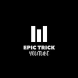 EPIC TRICK