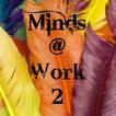 Minds @ Work 2