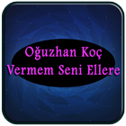 Oğuzhan Koç - Vermem Seni Ellere Şarkıları icono