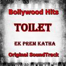 SoundTrack of Toilet : Ek prem Katha Full APK