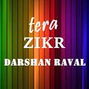 New Songs DARSHAN RAVAL - Tera Zikr APK