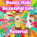 Dance Kids Beautiful Life Tutorial APK