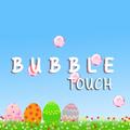 Bubble Touch