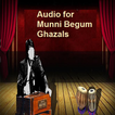 Audio for Munni Begum Ghazals