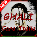 GHALI - Cara Italia canzoni 2018 APK