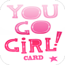 You Go Girl Card APK