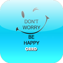 Don't Worry Be Happy Card APK