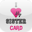Love You Sister Card
