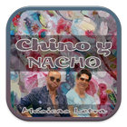 Chino y Nacho Músicas Letra icône