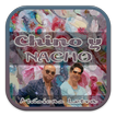 Chino y Nacho Músicas Letra