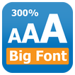 ”Big Font change font size