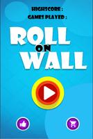 Roll on Wall Affiche