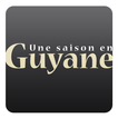 ”Une Saison en Guyane