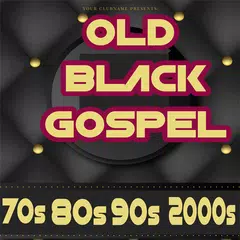 OLD BLACK GOSPEL 70s 80s 90s 2000s APK Herunterladen