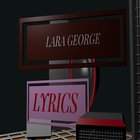 LARA GEORGE  LYRICS icône