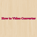 How to Video Converter APK