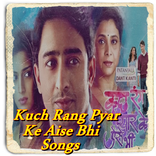 Kuch Rang Pyar Ke AiseBhi Song