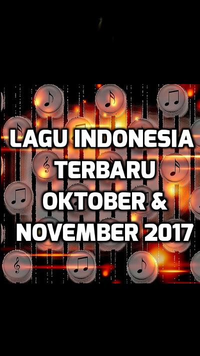 Lagu Indonesia Terbaru 2017 Oktober November For Android Apk Download