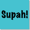 Supah!