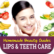Homemade Beauty Guides: Lips & Teeth Care