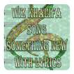 Wiz Khalifa Song Something New With Lyrics