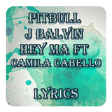 Pitbull & J Balvin Hey Ma ft Camila Cabello Lyrics icône