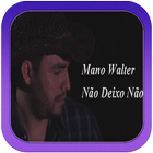 Musica Mano Walter - Não Deixo أيقونة