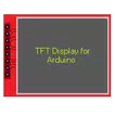 TFT Display for Arduino