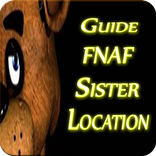 Guide For FNAF Sister Location