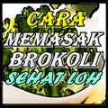 Cara Memasak Brokoli Kekinian