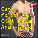 Prosedur Membentuk Otot Pada Anak Terbaru APK