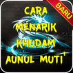 Cara Menarik Khodam Aunul Muti' Terlengkap