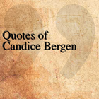 Quotes of Candice Bergen ícone