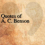 Quotes of A. C. Benson