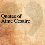 Quotes of Aime Cesaire