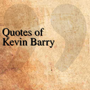 APK Quotes of Kevin Barry