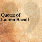 Quotes of Lauren Bacall icône