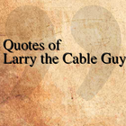 Quotes of Larry the Cable Guy ícone