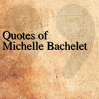 Quotes of Michelle Bachelet ikona