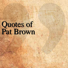 Quotes of Pat Brown icône