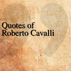 Quotes of Roberto Cavalli Zeichen
