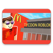 Guide for :McDonalds Tycoon Roblox