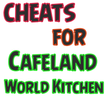 Cheats For Cafeland - World Kitchen