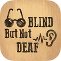 Blind but not Deaf!